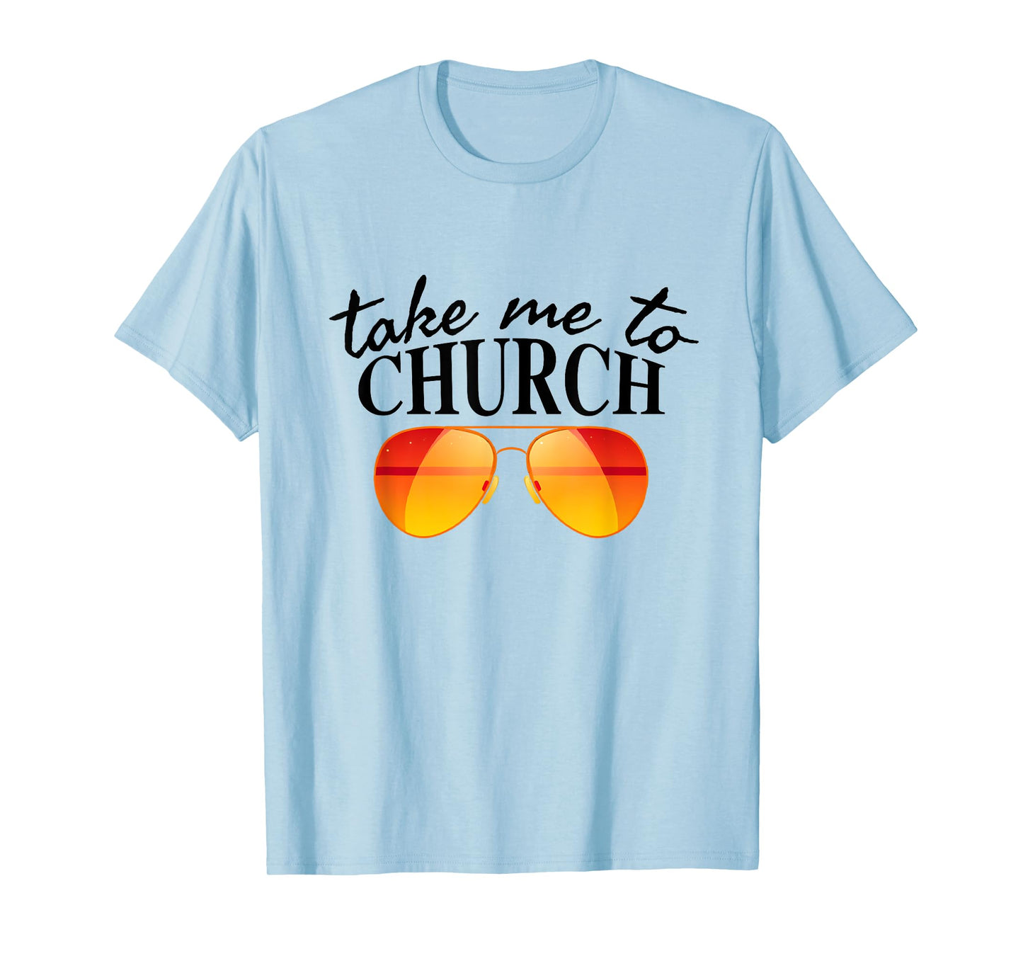 Take Me To The Church Cool Sunglasses Religious Christian T-Shirt