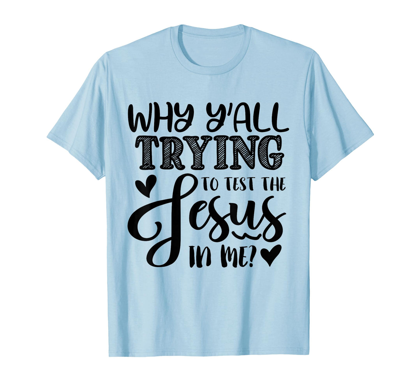 Why Ya'll Tryin to Test The Jesus in Me T-Shirt