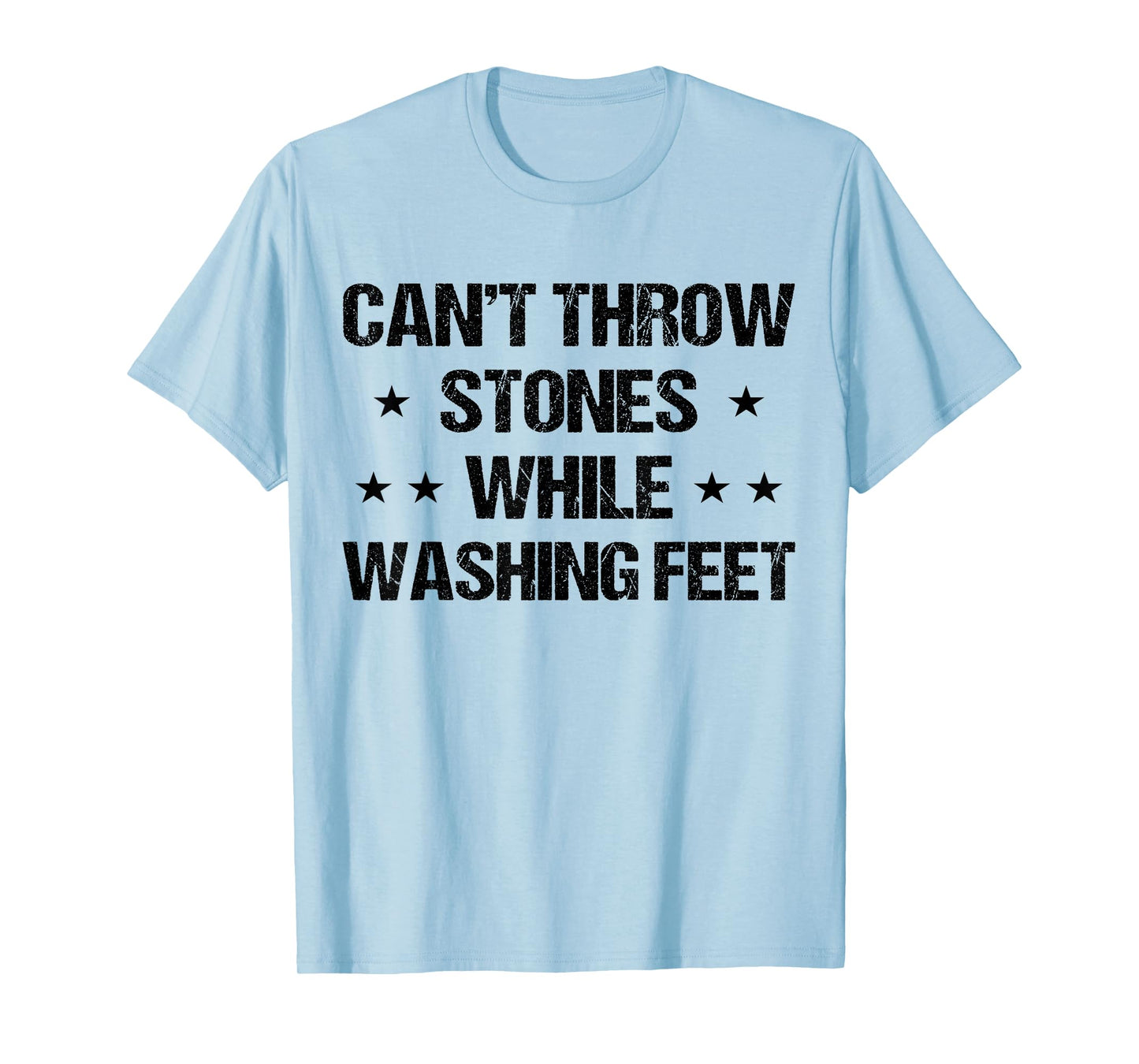 Cant throw stones while washing feet Men Dad Jesus Christian T-Shirt