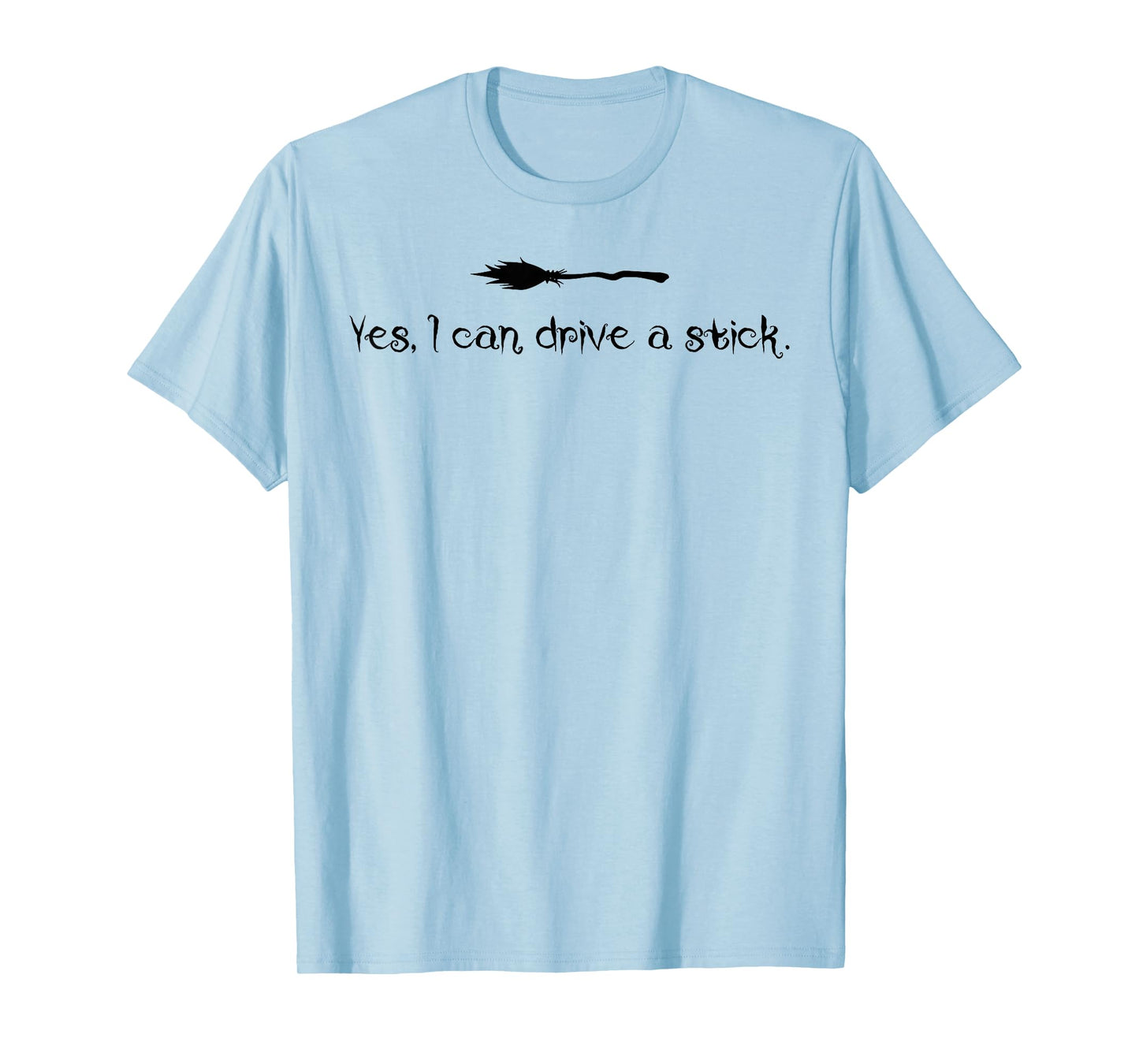 Yes I Can Drive A Stick Funny Halloween Witch Spooky Season T-Shirt