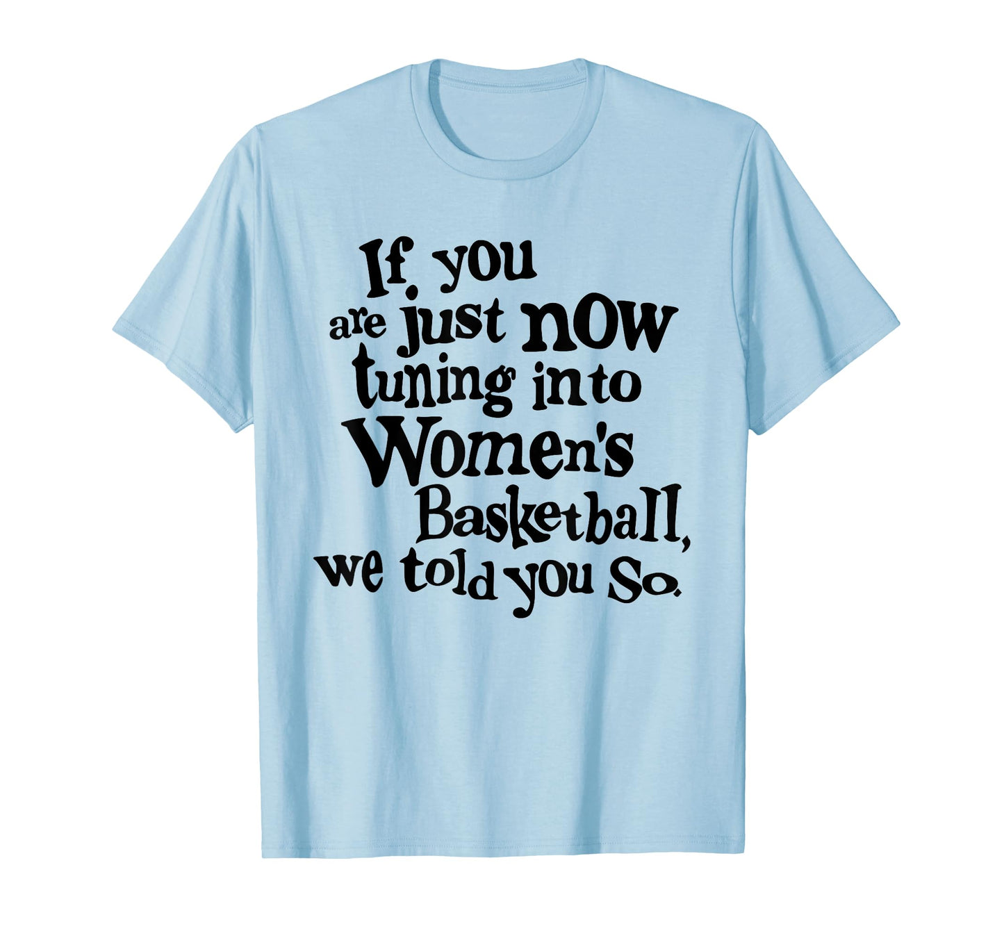 Women's Basketball We Told You So Fun T-Shirt