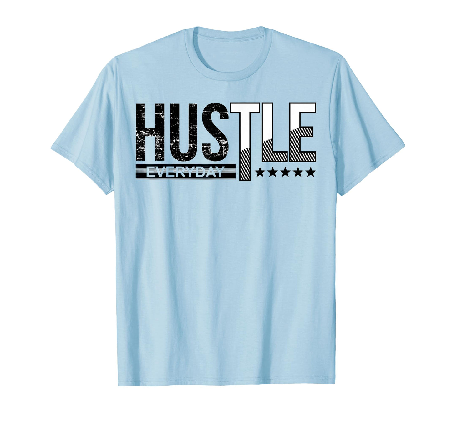 Hustle and Motivate Everyday For Men And Women T-Shirt