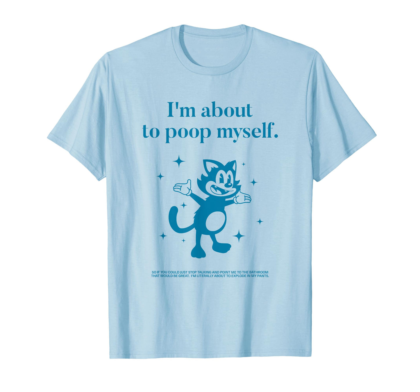 I'm About to Poop Myself Toilet Humor Funny Adult Humor Meme T-Shirt