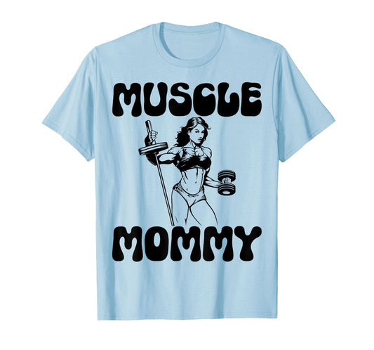 Muscle Mommy - Gym Weightlifting Fitness Bodybuilding T-Shirt