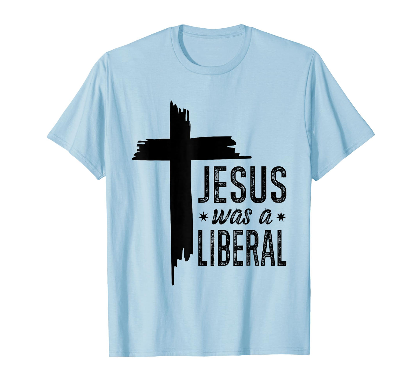 Jesus Was A Liberal - Honest Christian Jesus T-Shirt