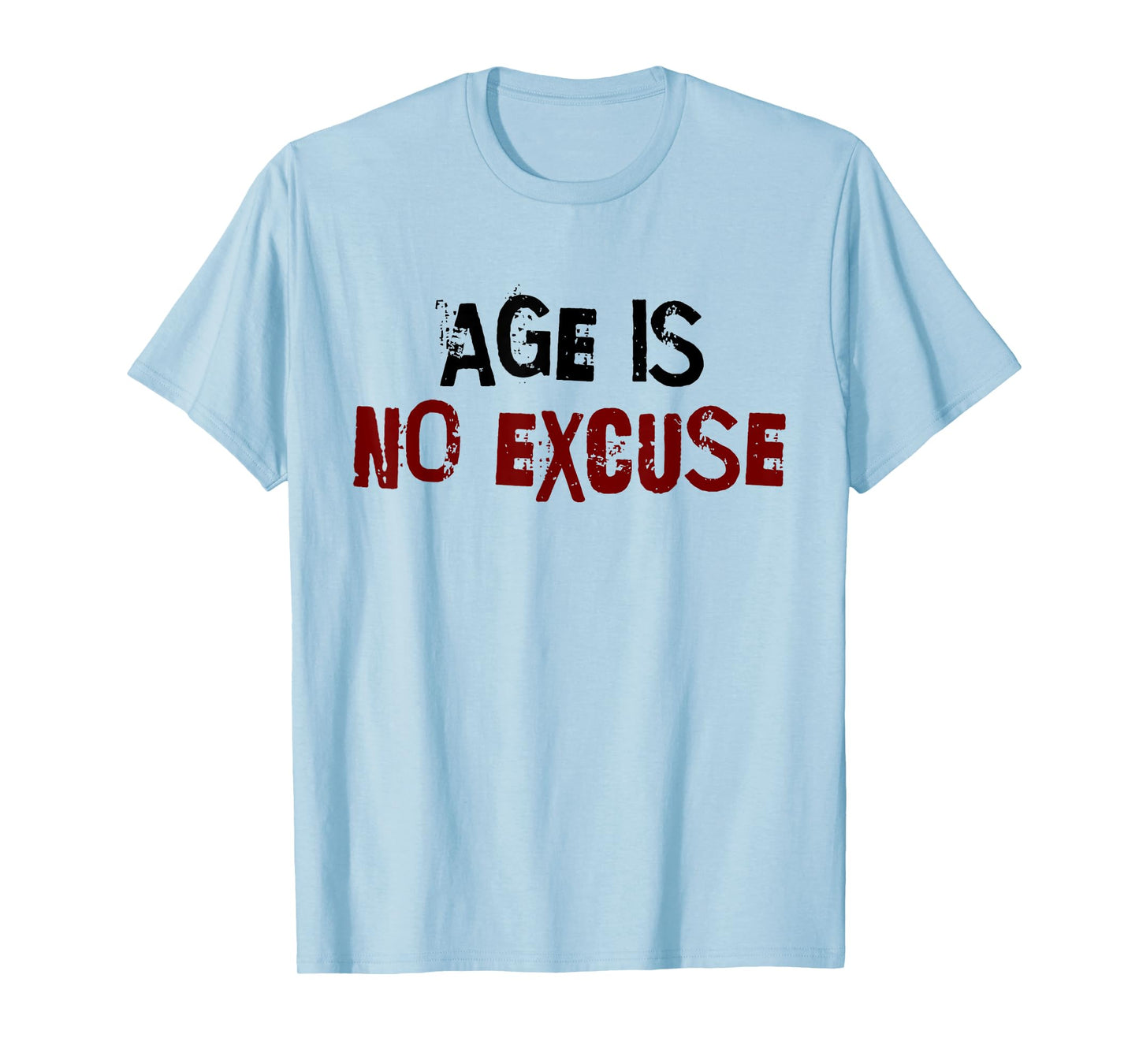 Age Is No Excuse Old Age Motivation Fitness T-Shirt
