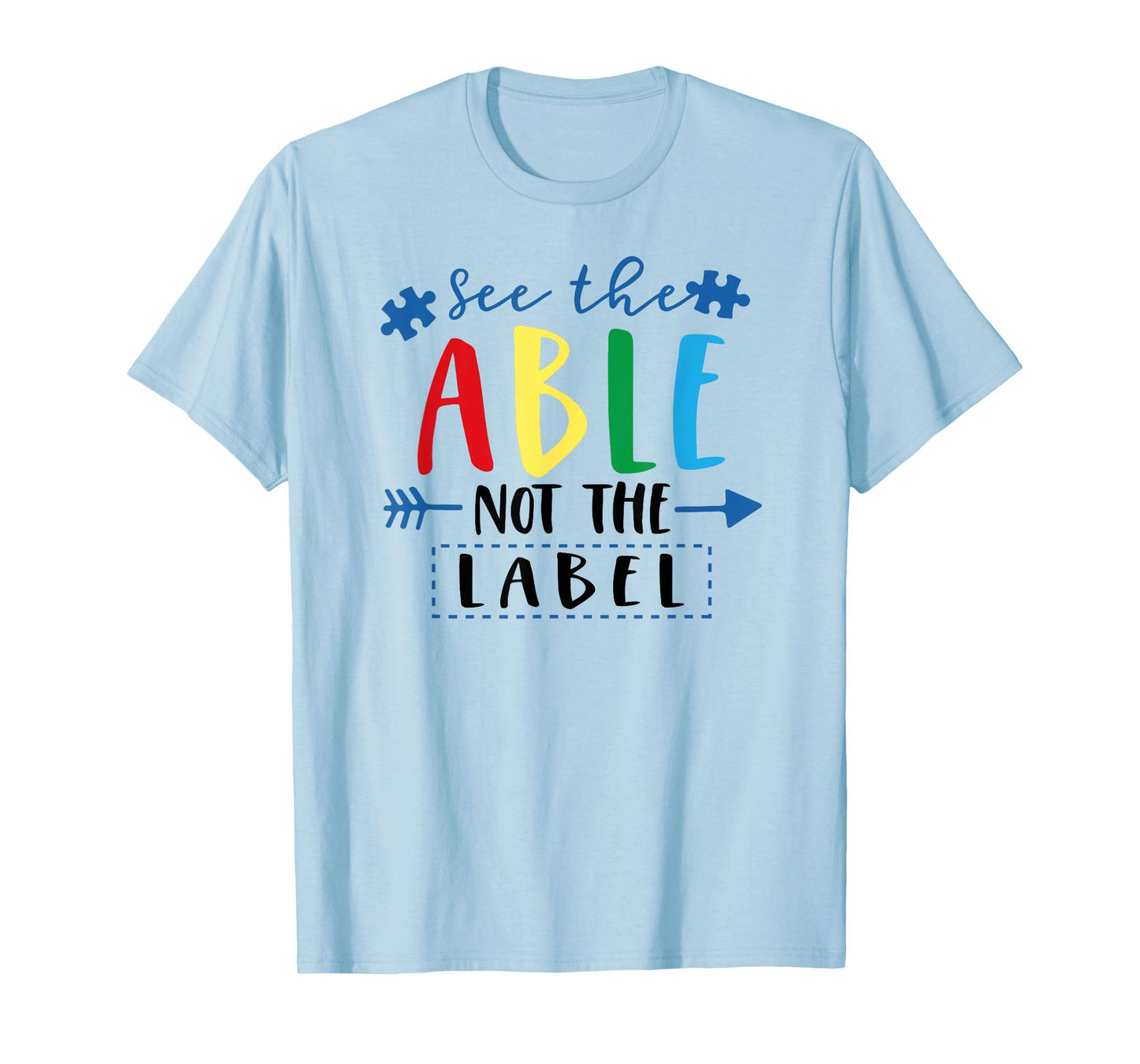 See The Able Not The Label Teacher Shirt for Men Women Kids T-Shirt