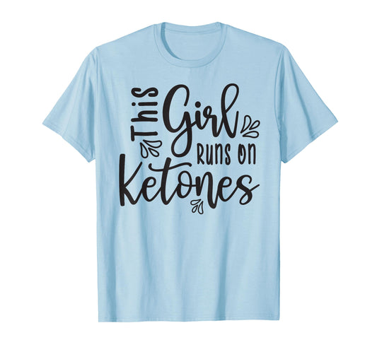 This Girl Runs On Ketones Fitness Keto Funny Tshirt T-Shirt