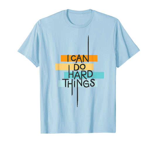 I Can Do Hard Things Inspirational Quote T-Shirt
