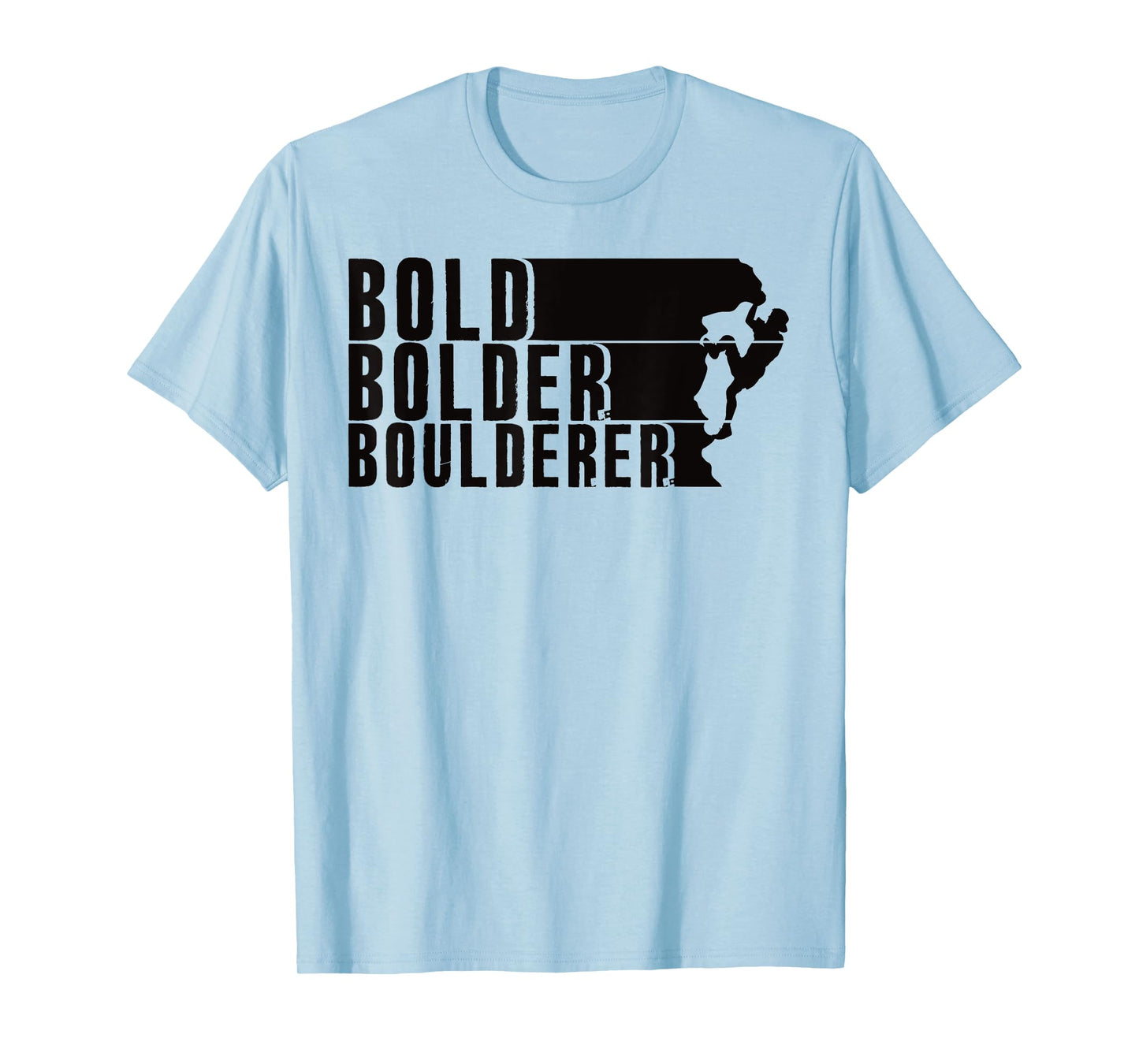 Bold Bolder Boulderer Boulder Bouldering T-Shirt