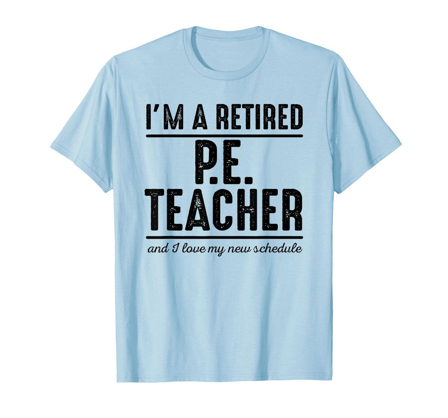 Retired PE Teacher Schedule 1 - Retired PE Teacher Shirt T-Shirt for Men Women Girls Kids