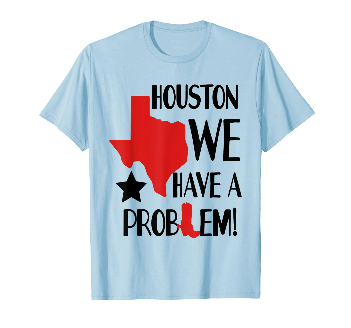 Houston We Have A Problem T-Shirt
