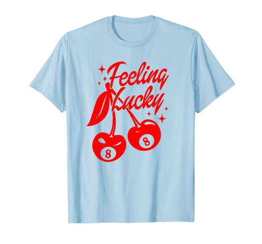 Feeling Lucky Cherry 8 Ball, Lucky You Cherry 8 Ball T-Shirt