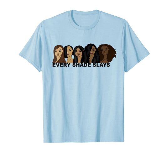 Every Shade Slays Hand Drawn Melanin T-Shirt T-Shirt