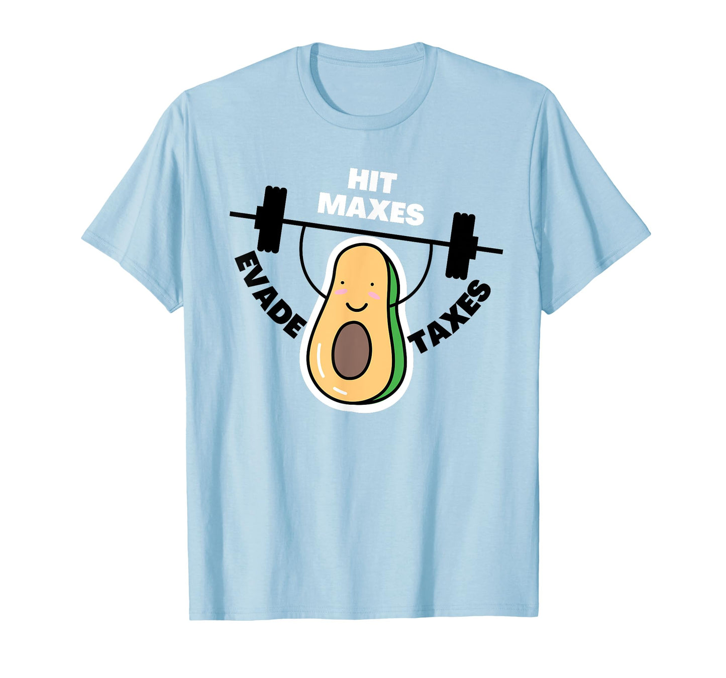 Funny Gym Weightlifting Hit Maxes Evade Taxes Workout T-Shirt