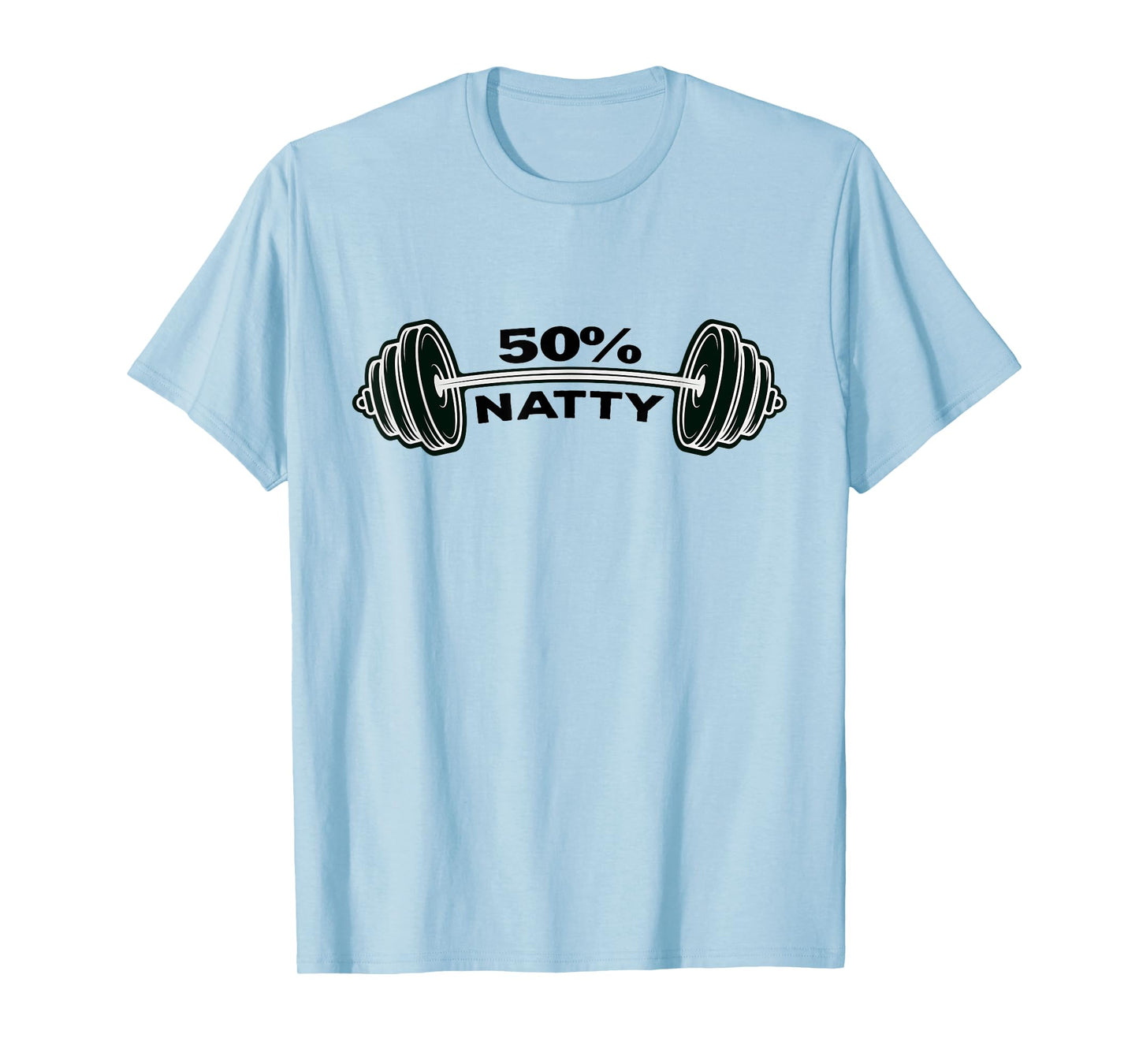 50% Natty Funny Bodybuilding Weight Lifting Steroid Joke T-Shirt