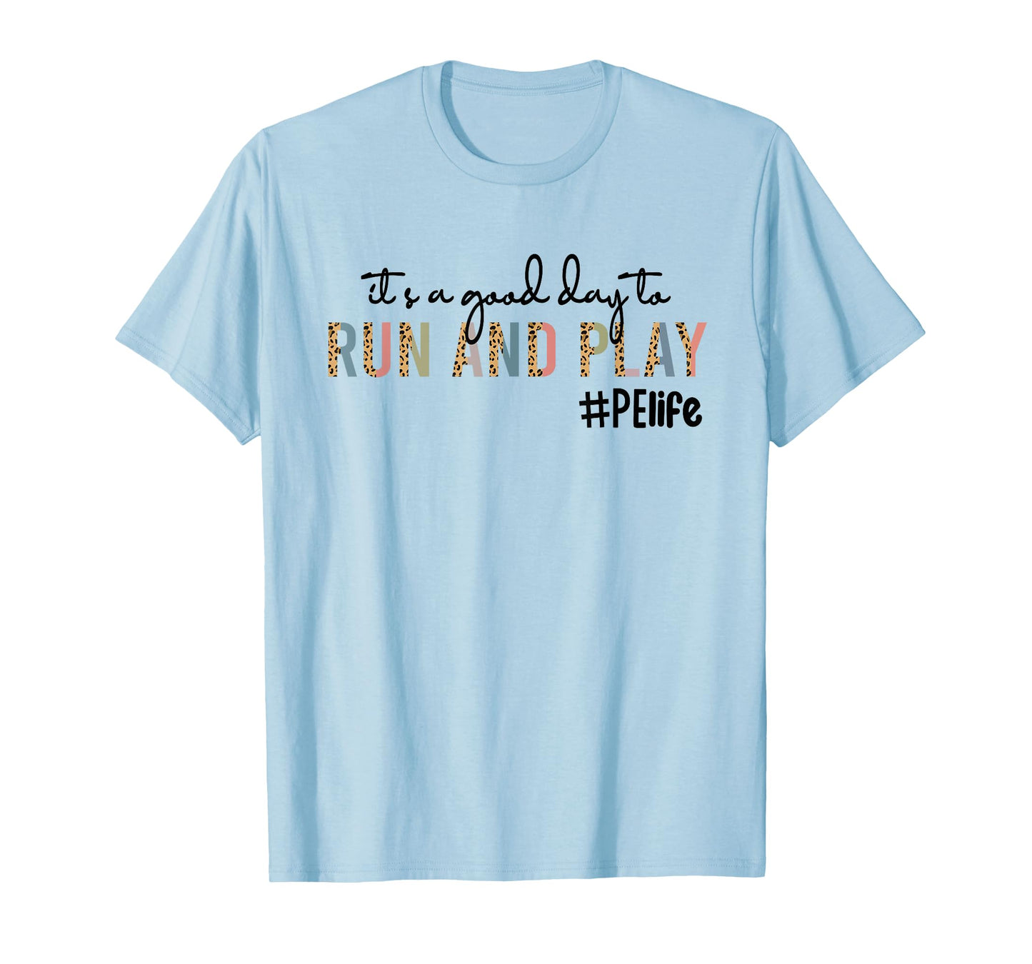 It's a Good Day To Run And Play Leopard PE Teacher Life T-Shirt for Men Women Kids