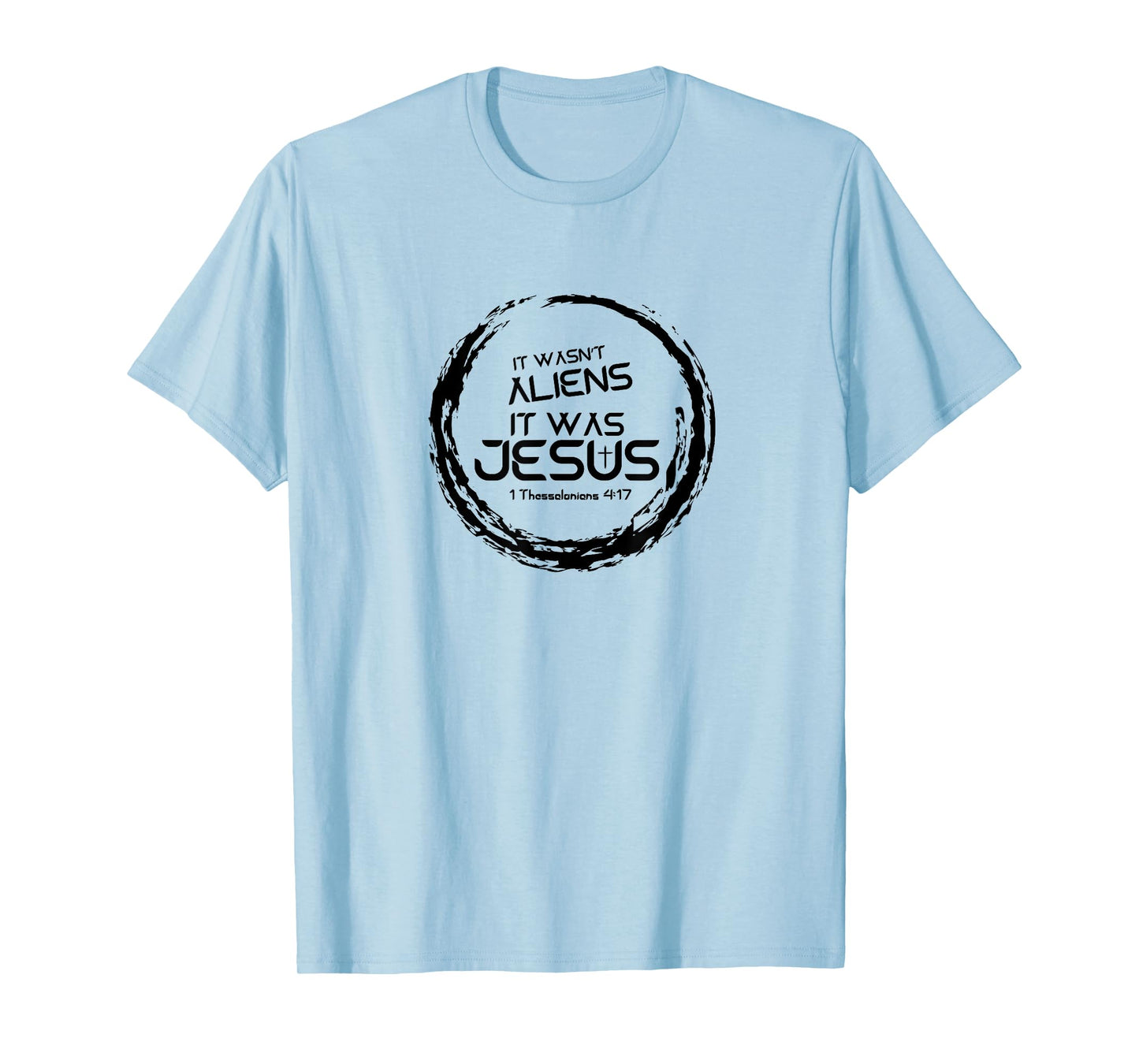 It Wasn't Aliens, It Was Jesus - Christian Rapture T-Shirt