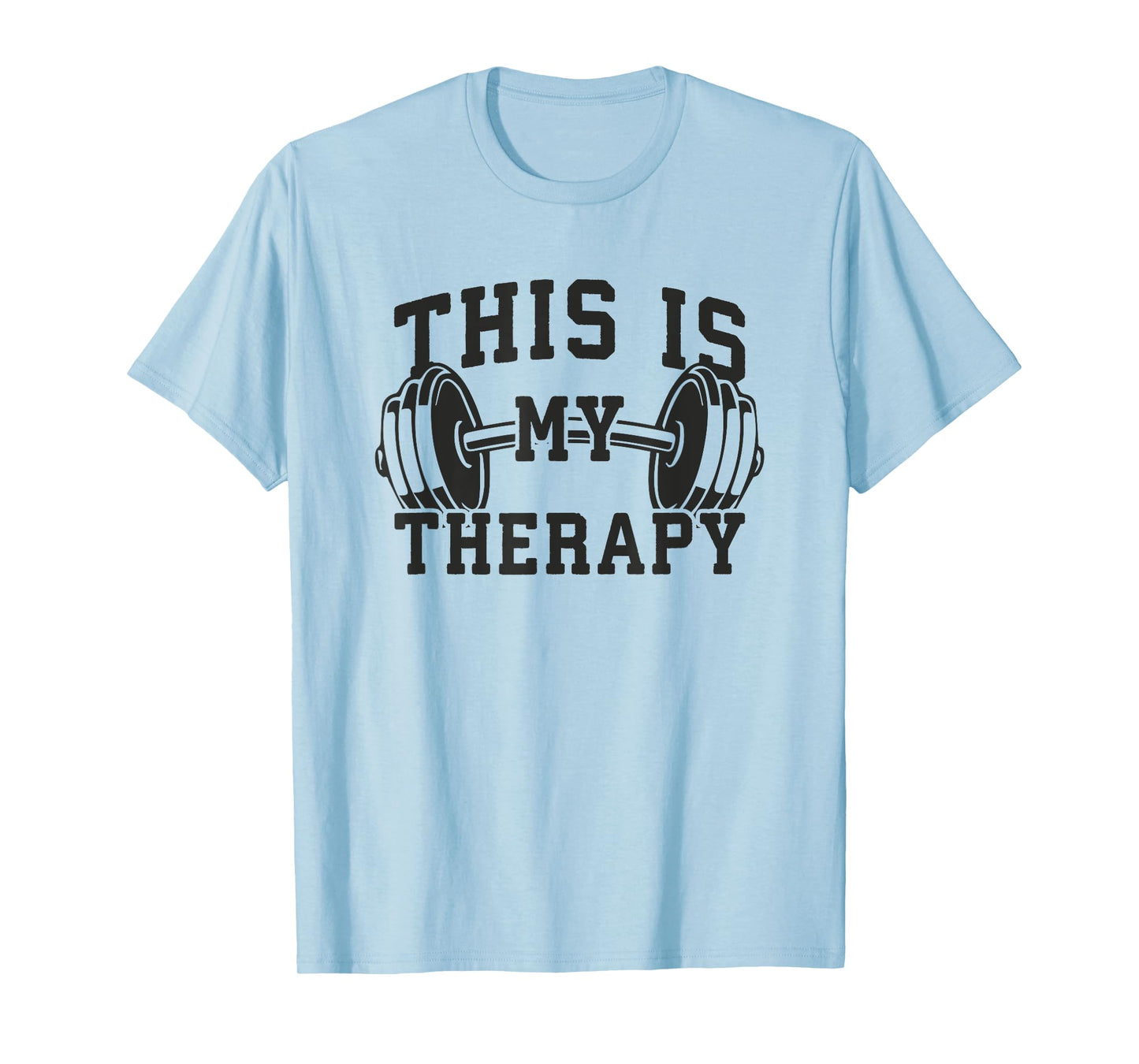 This Is My Therapy - Gym Workout Lifting Motivation T-Shirt
