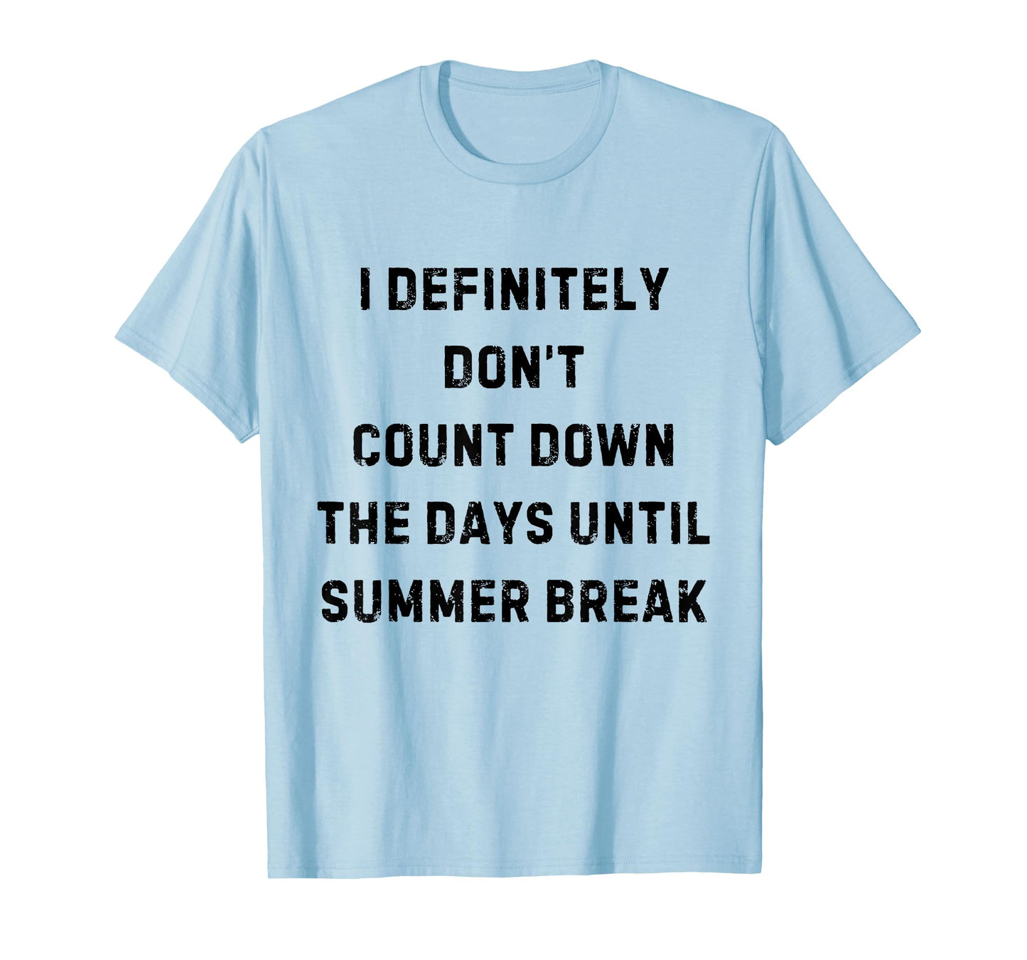 I Definitely Don't Count Down Summer Break White Lie Party T-Shirt