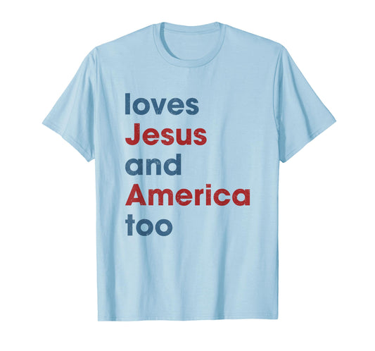 Loves Jesus And America Too Christian Patriot T-Shirt