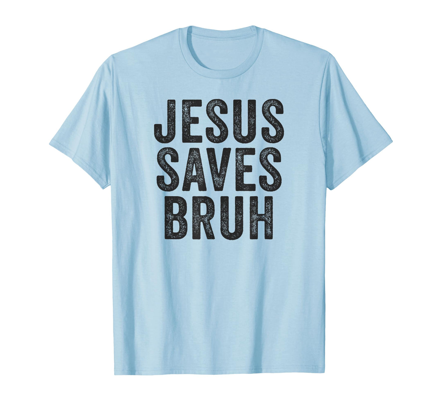 Jesus Saves Bruh Cool Hip Urban Slang Christian Believer T-Shirt