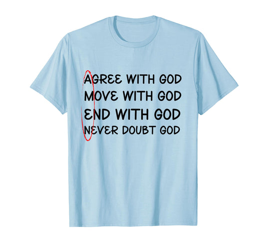 Agree With God, Move With God, End With God, Amen T-Shirt