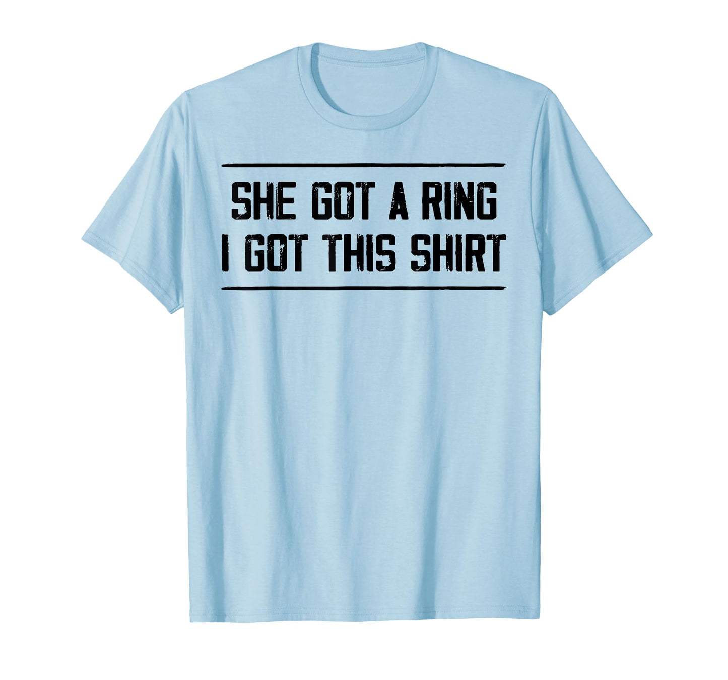 She Got A Ring I Got This Tees Funny Engagement Party T-Shirt