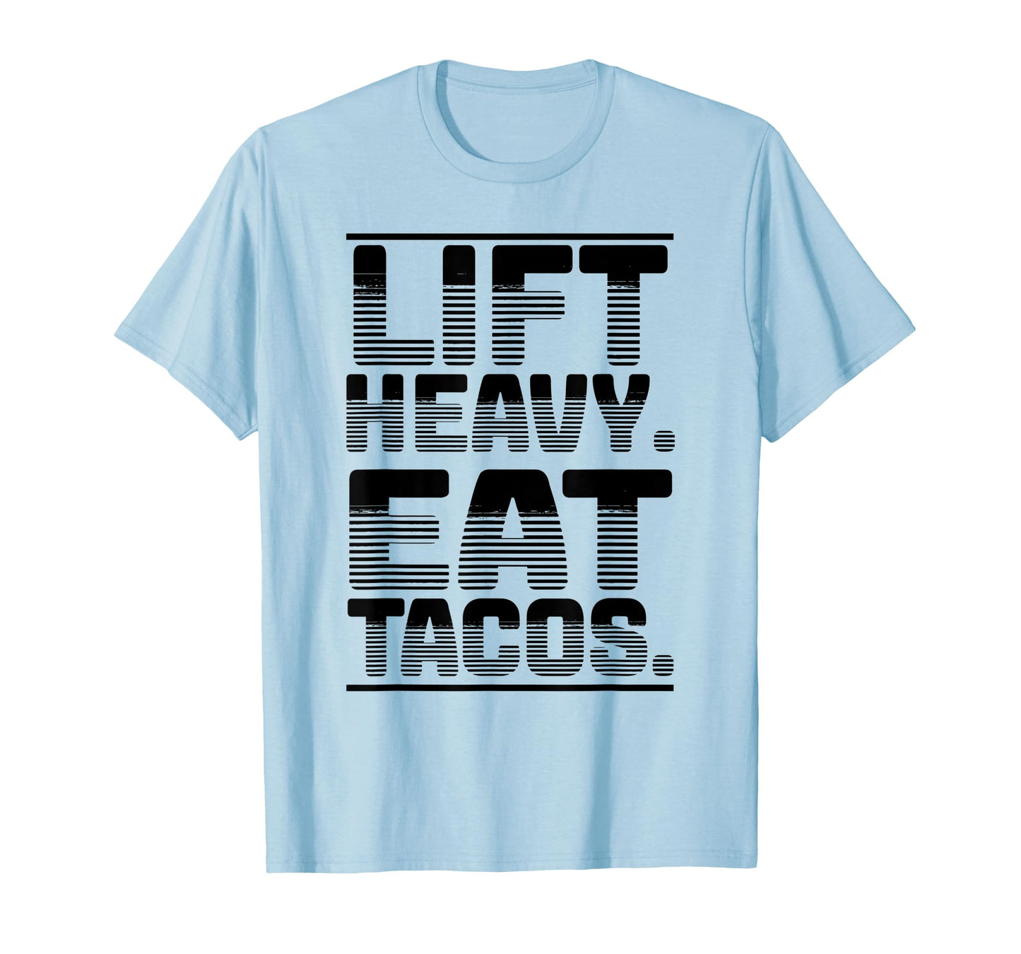 Lift Heavy Eat Tacos Gym Workout Weights Tacos Lover Cute T-Shirt