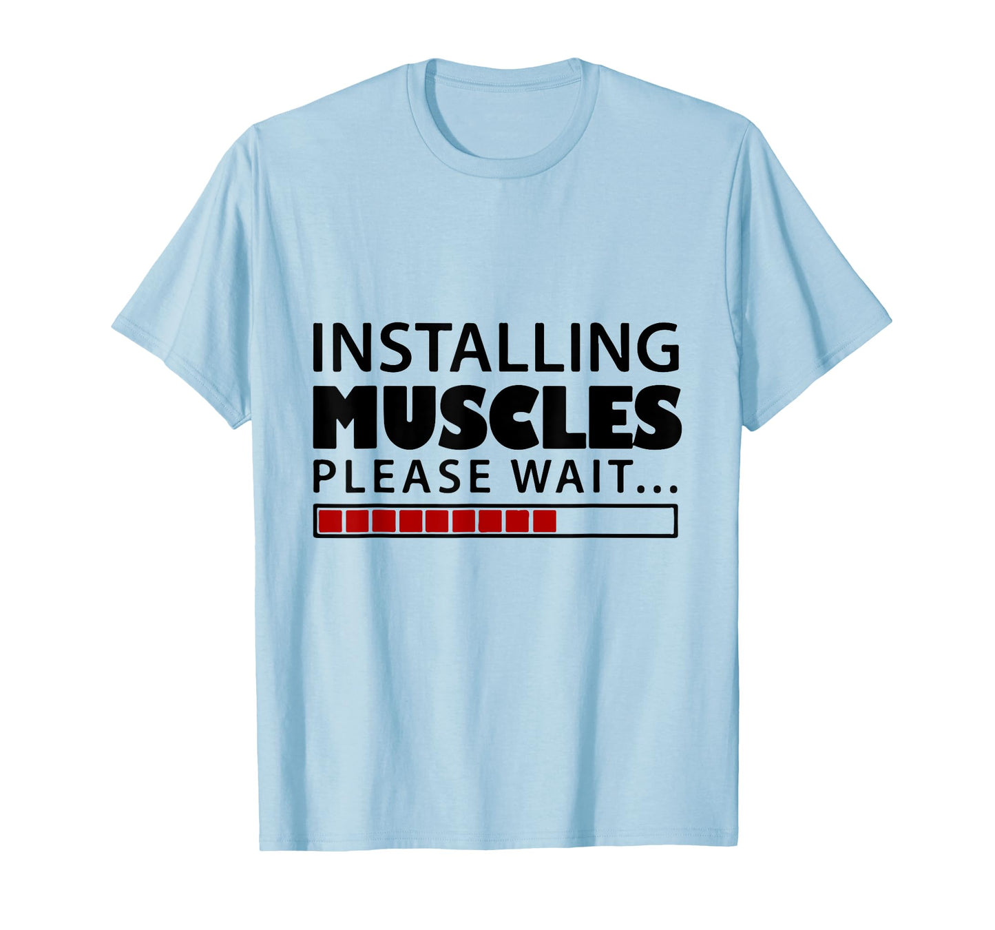 Installing muscles please wait T-shirt Men Women Kids funny T-Shirt