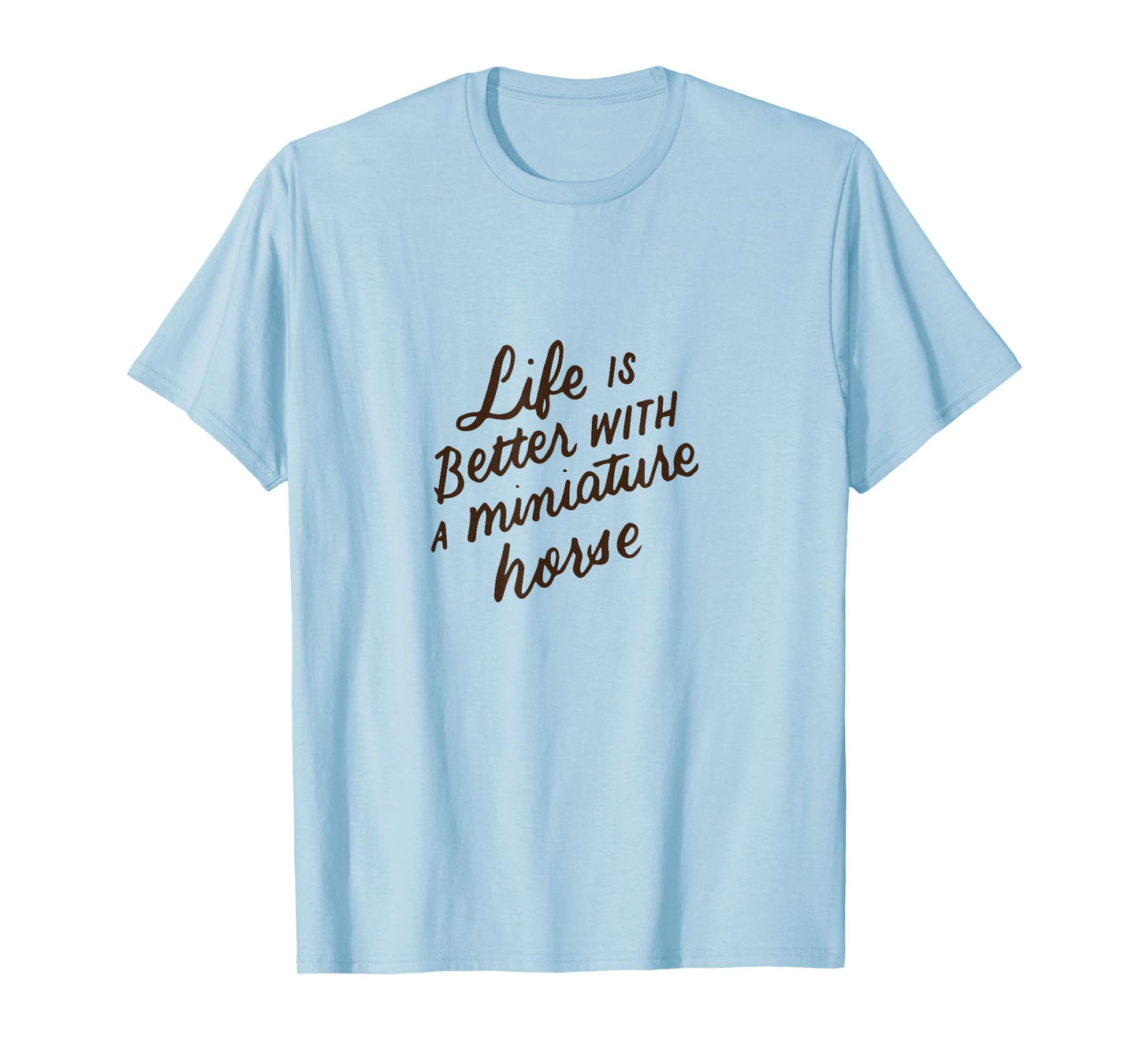 Life Is Better With A Miniature Horse, Mini Horse Lover Gift T-Shirt