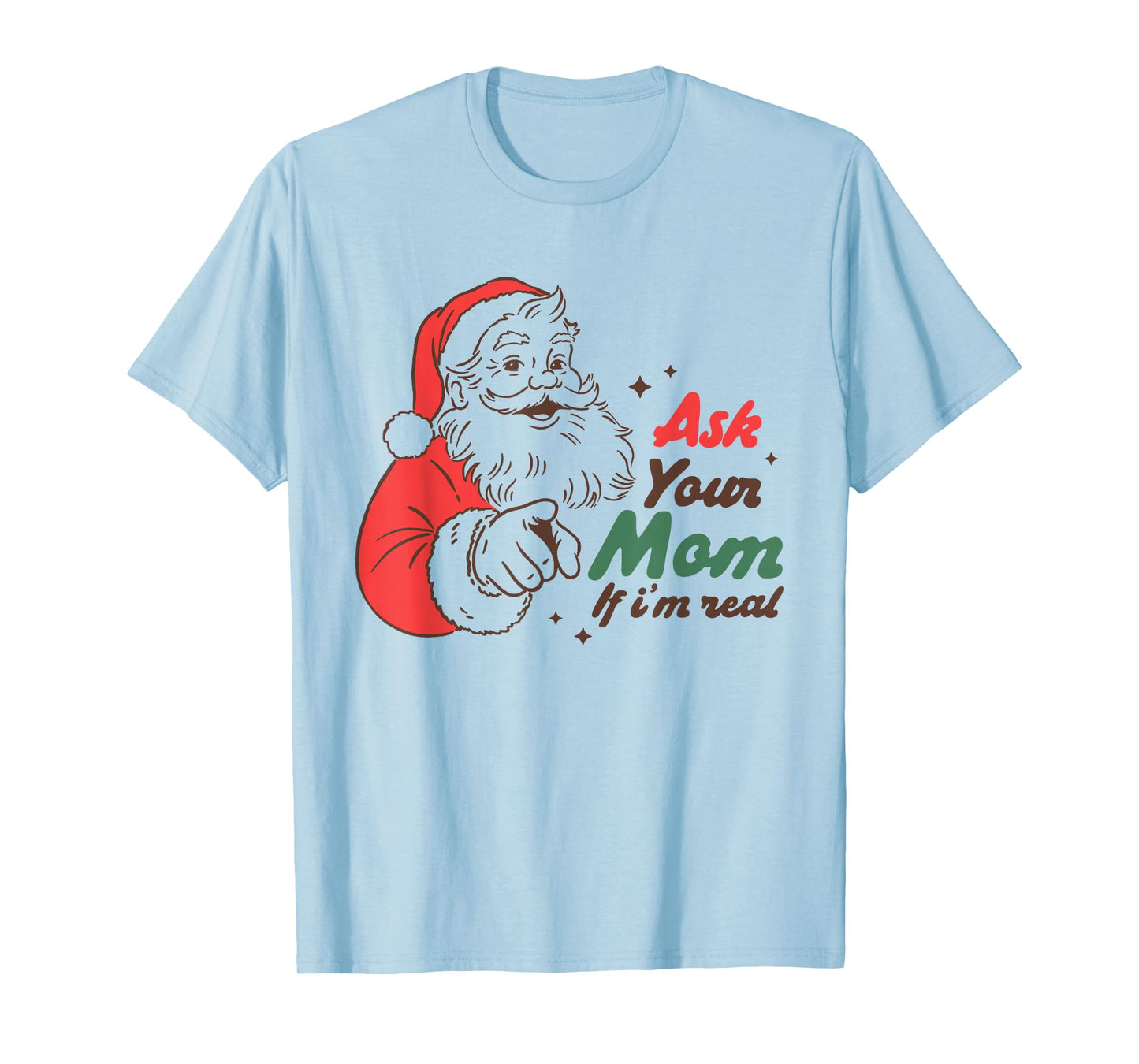 Funny Santa Ask Your Mom Christmas Humor Holiday Graphic T-Shirt