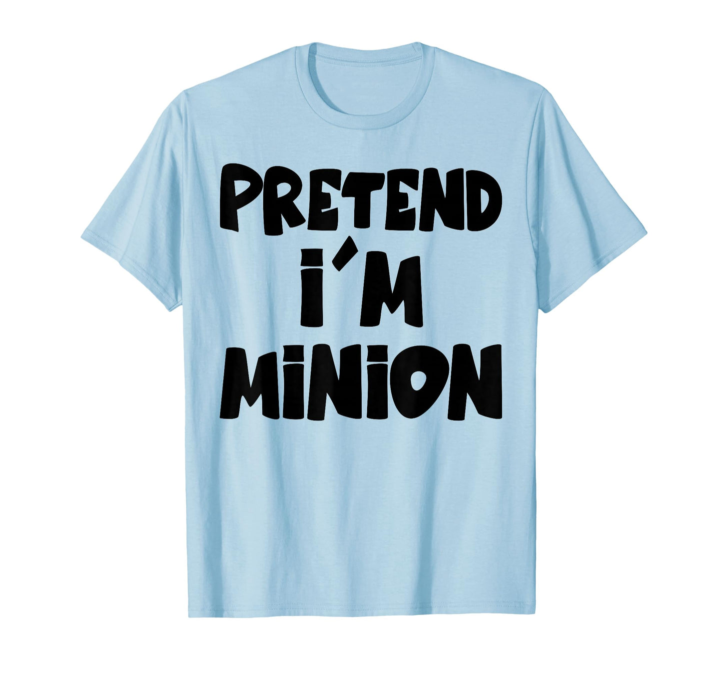 Pretend I'm Minion Costume Family Lazy Easy Halloween T-Shirt