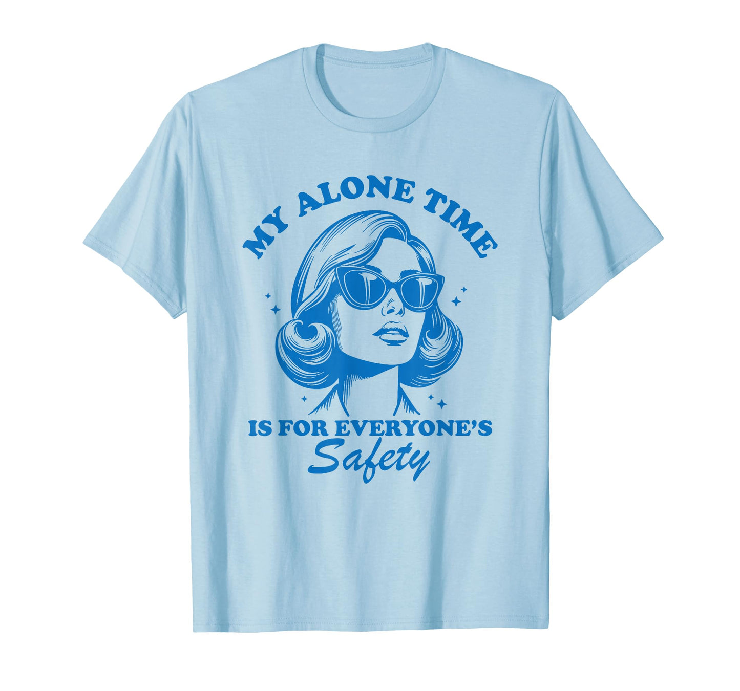 my alone time is for everyone's safety T-Shirt