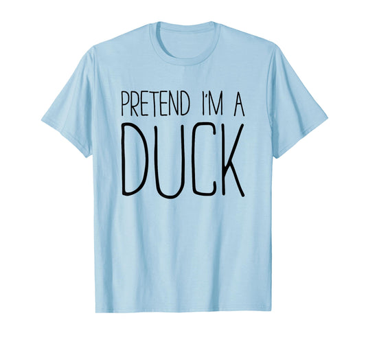 Pretend I'm A Duck Shirt Adult Kids Men Women Costume T-Shirt