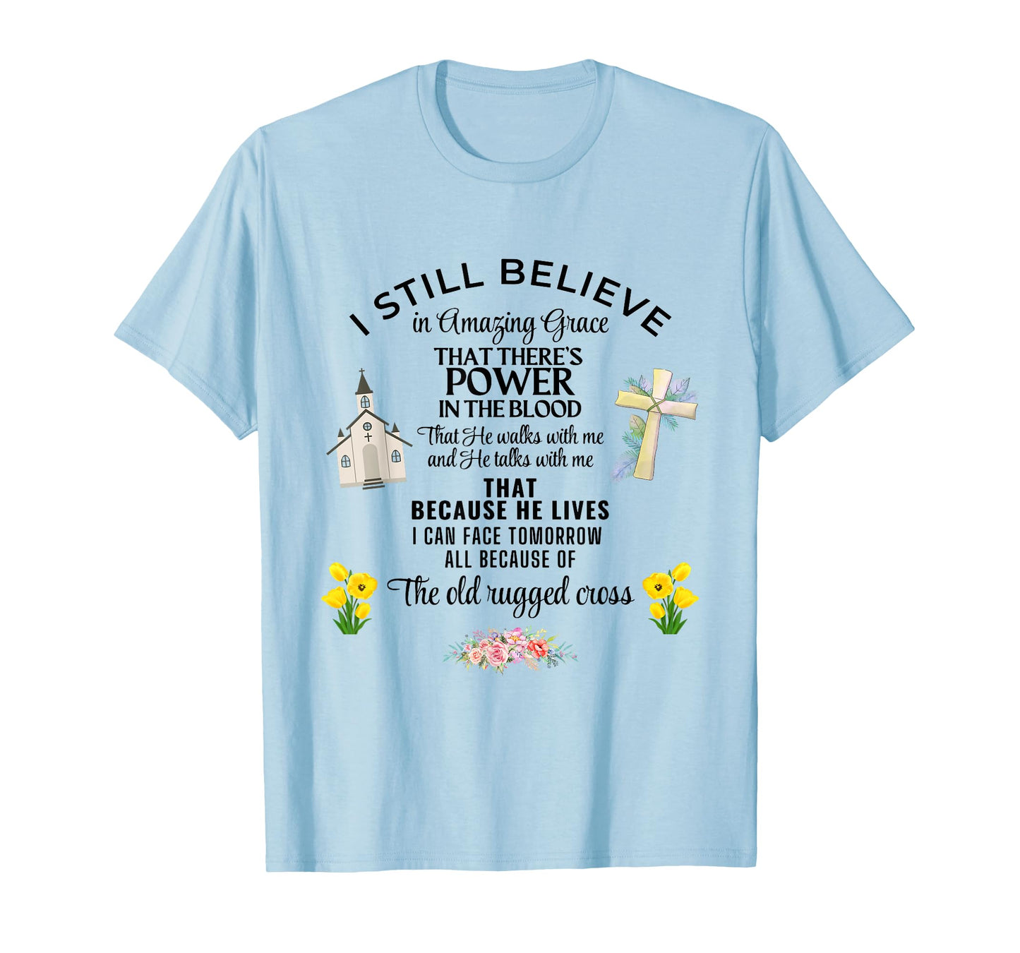 I Still Believe In Amazing Grace Jesus Christian Faith Pray T-Shirt