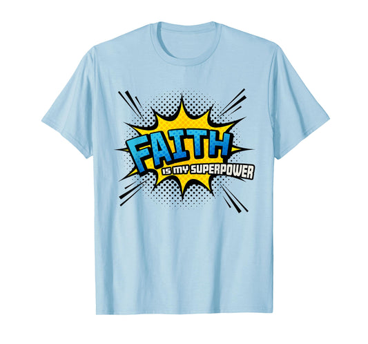 Faith is my Superpower - Fun Comic Book Christian T-Shirt