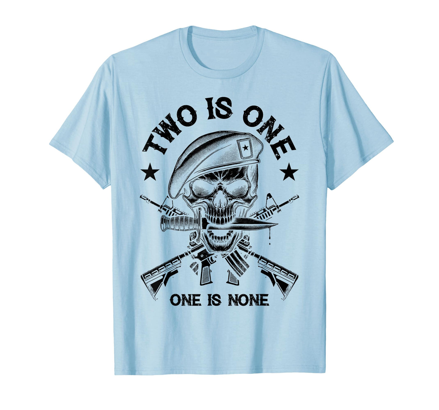 Two Is One, One Is None - Preparedness, Military, Motivation T-Shirt