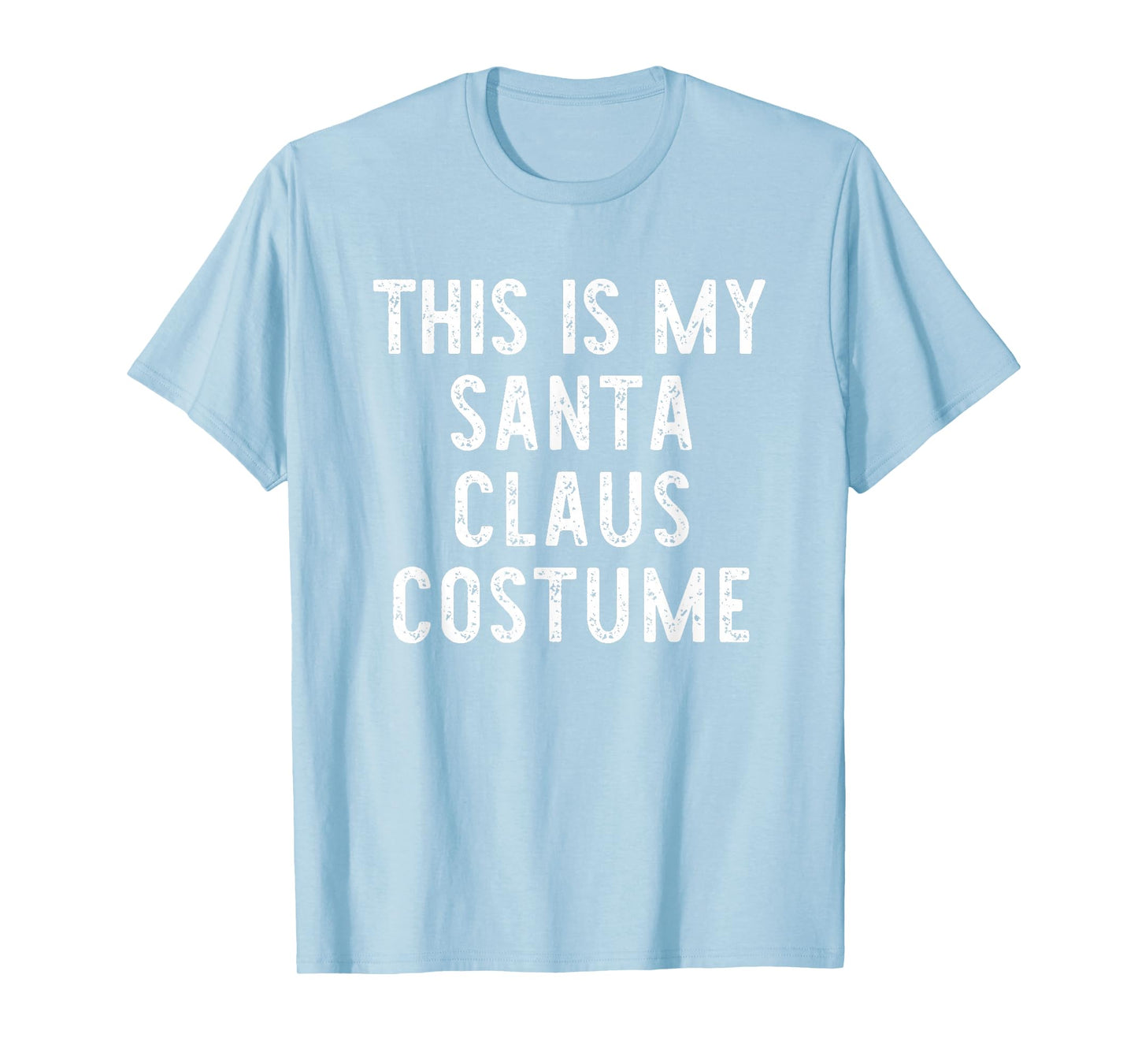 This is My Santa Claus Costume Halloween Easy Kids Adult T-Shirt