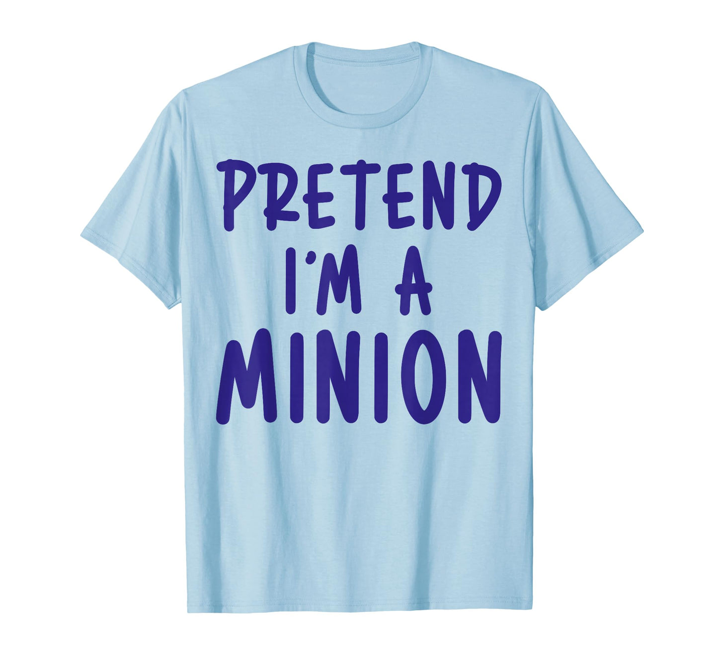 Pretend I'm Minion Costume Family Lazy Easy Halloween T-Shirt