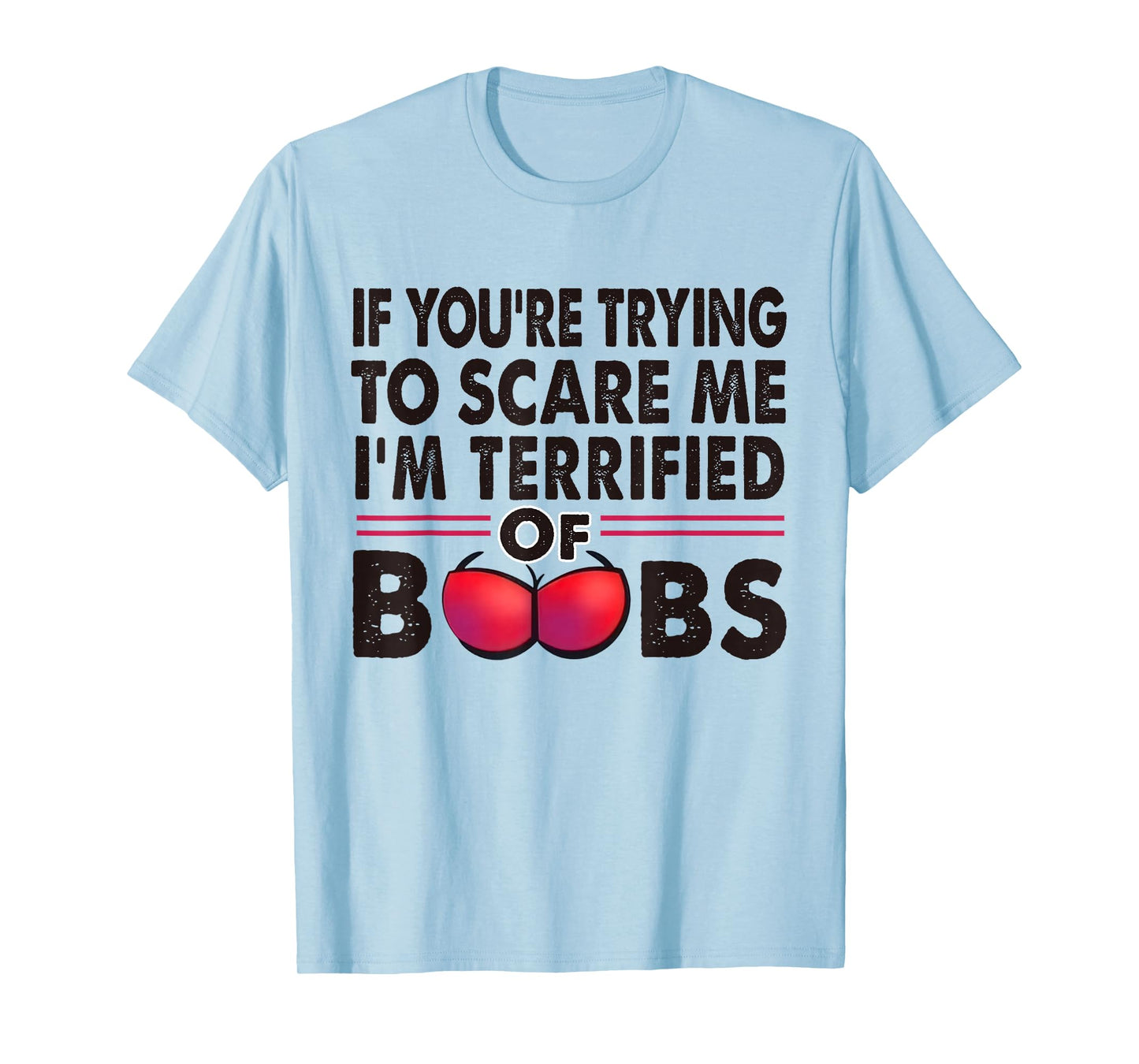 If You're Trying To Scare Me I'm Terrified Of Boobs Retro T-Shirt