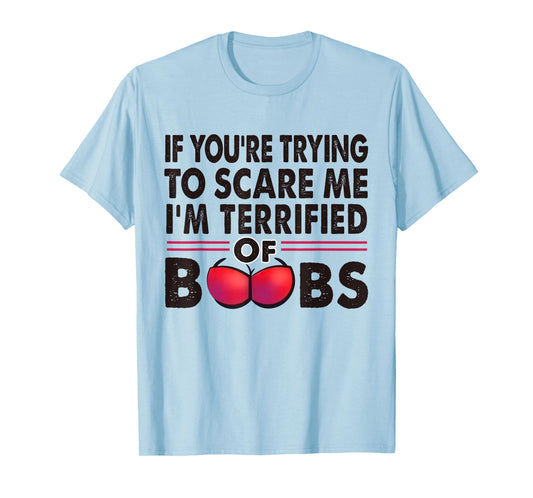 If You're Trying To Scare Me I'm Terrified Of Boobs Retro T-Shirt