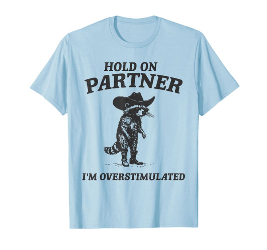 Hold On Partner I'm Overstimulated Cowboy Raccoon Vintage T-Shirt