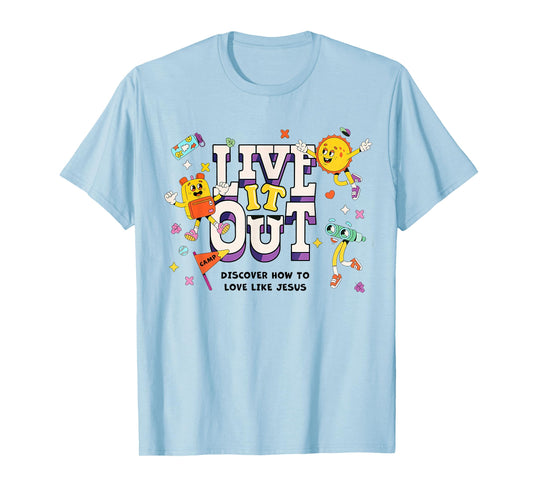 VBS 2025 Live It Out Love Like Jesus Vacation Bible School T-Shirt
