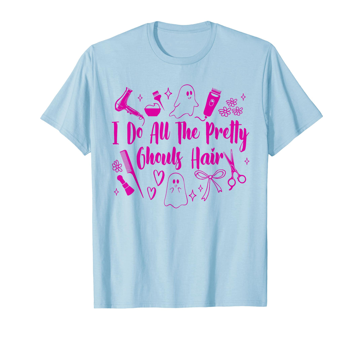 Halloween Hairdresser I Do All The Pretty Ghouls Hair T-Shirt