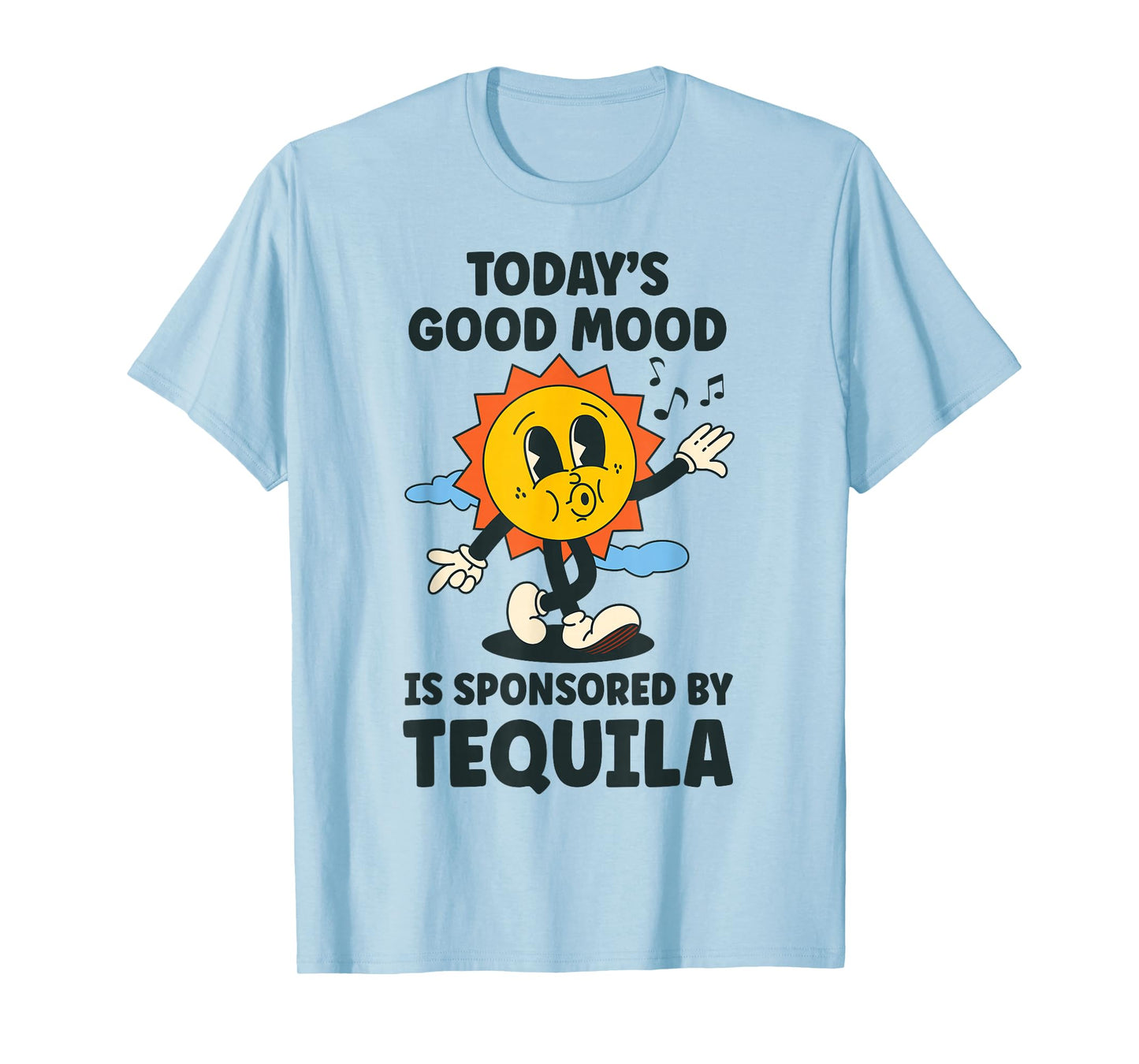 Today's Good Mood Is Sponsored By Tequila Retro Party Funny T-Shirt