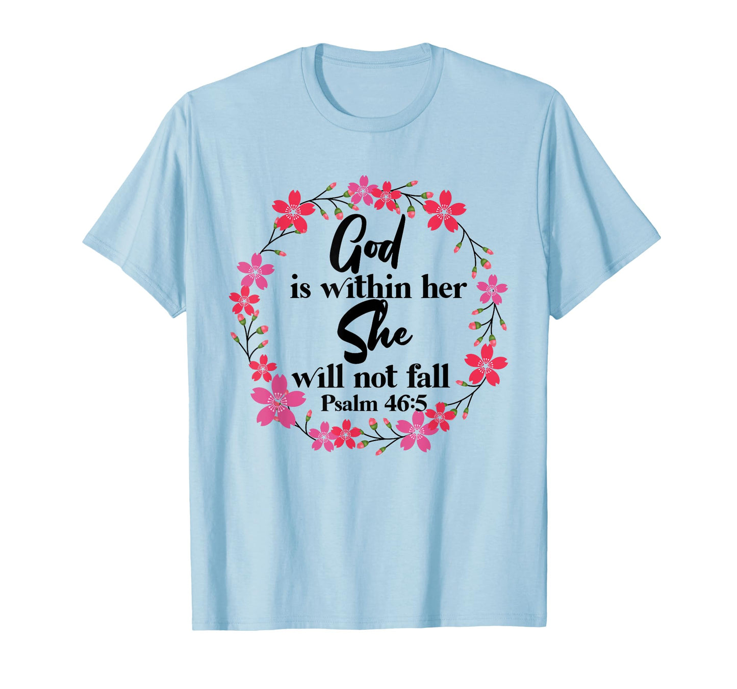 Christian Bible Verse Psalm 46:5 Flower T-Shirt