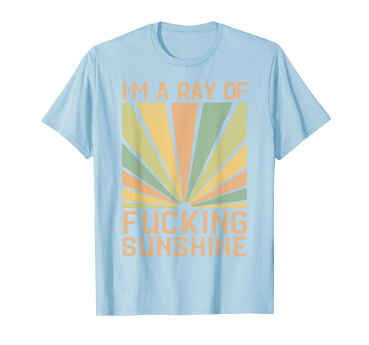 I’m A Ray of F-ing Sunshine Sarcastic Humor Summer Vacation T-Shirt