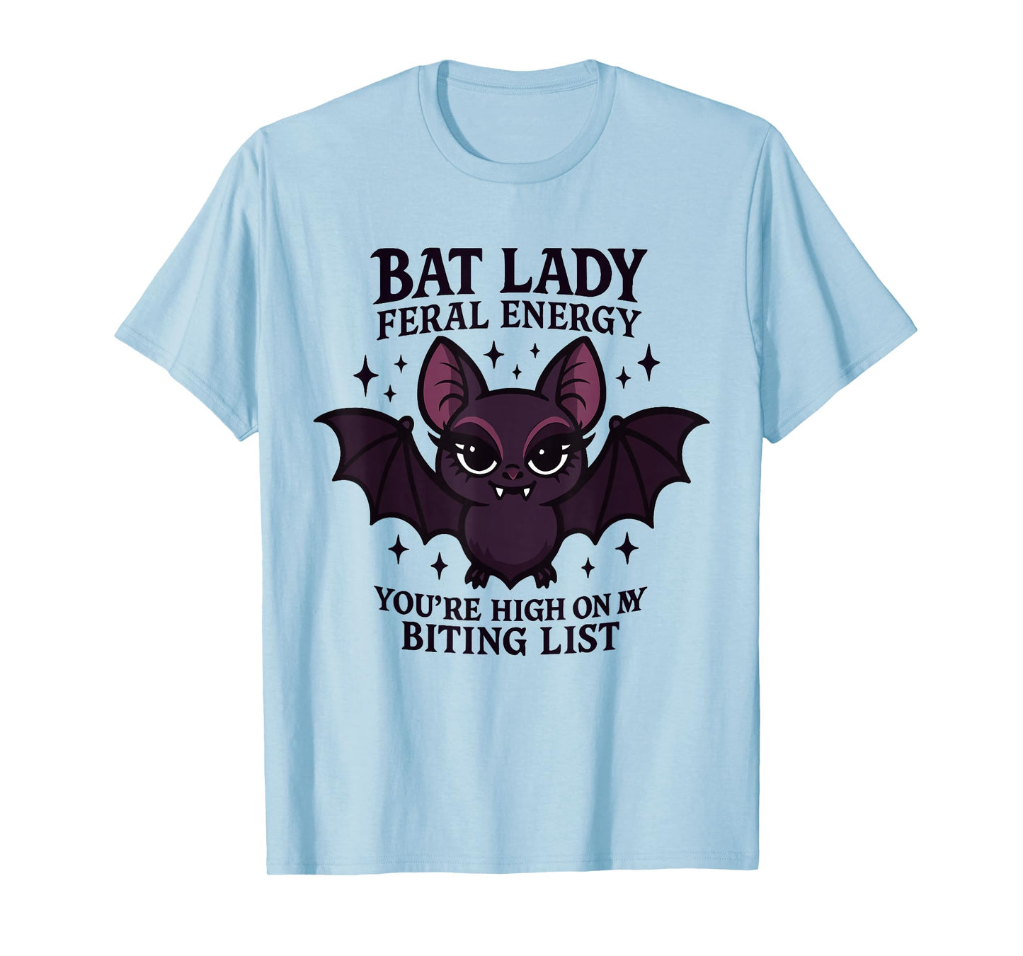Bat Lady Feral Energy Gothic Halloween Vampire Dark Humor T-Shirt