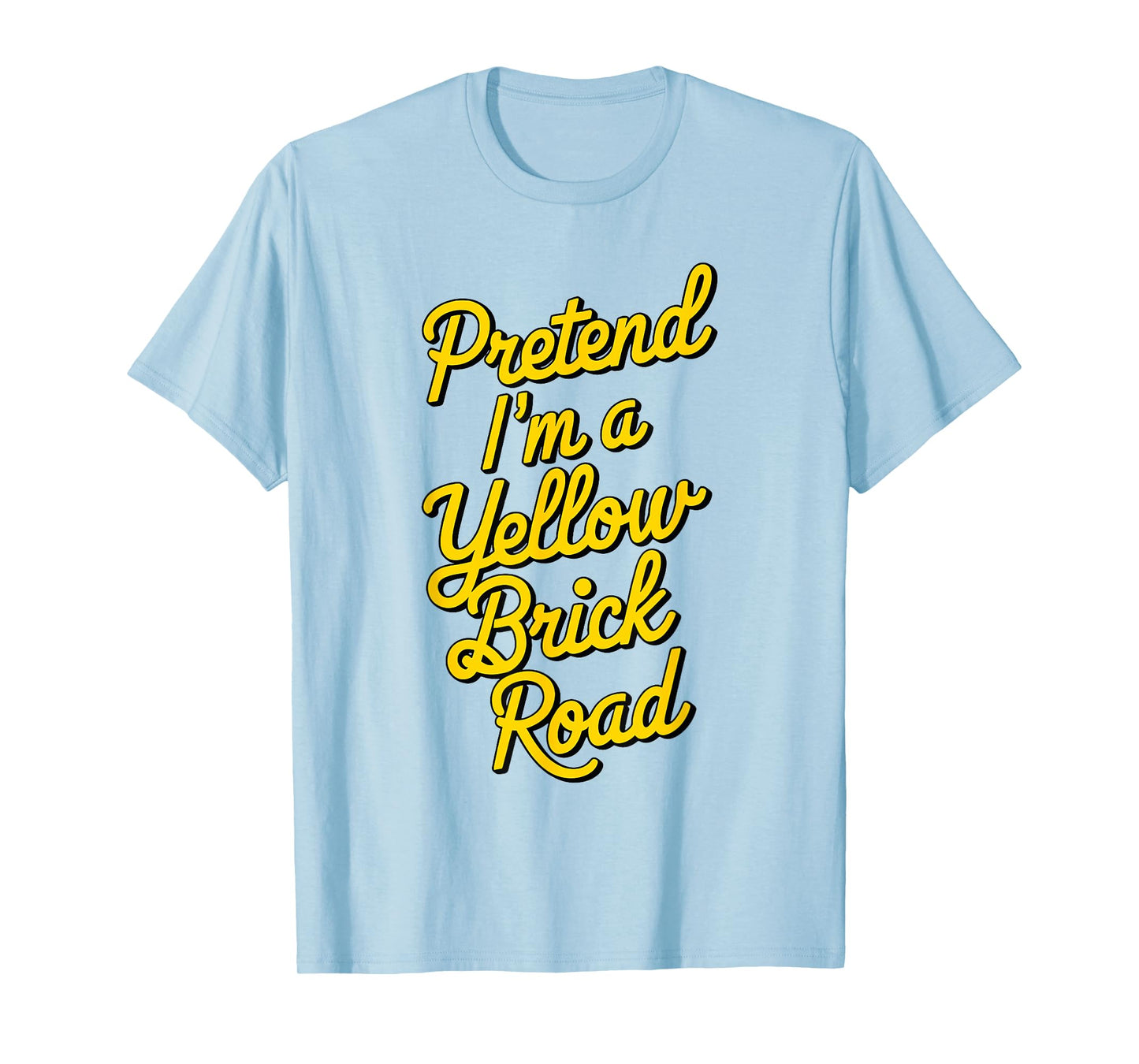 funny Pretend I'm a yellow brick road T-Shirt